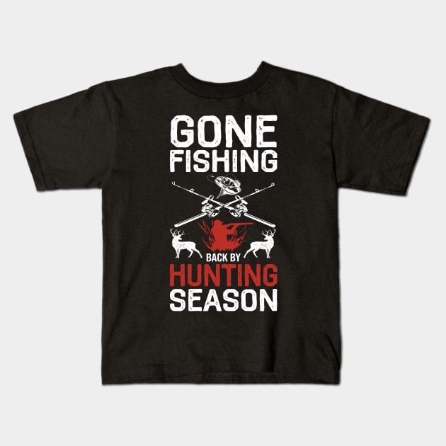 Gone Fishing. Back by hunting season Kids T-Shirt by DragonTees